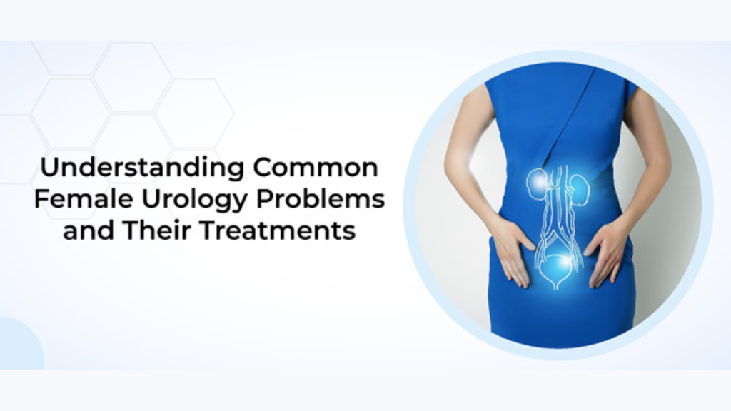 4 Common Urological Issues in Women and How to Treat Them